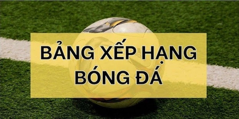 Chi tiết cách tra bảng xếp hạng tại website Bongdalu