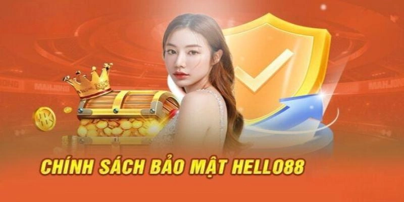 Chính sách bảo mật Hello88 được xây dựng chi tiết và toàn diện 100%