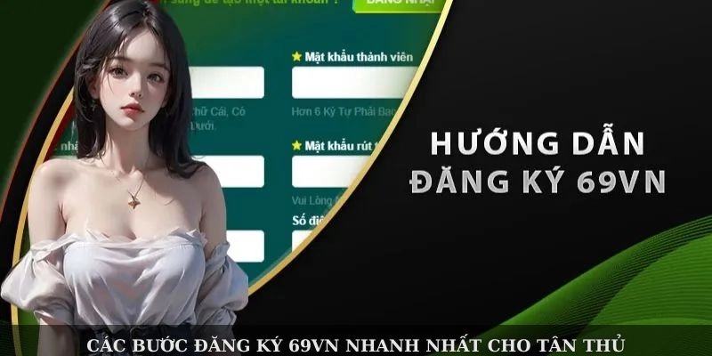 Các bước đăng ký 69VN nhanh nhất cho tân thủ