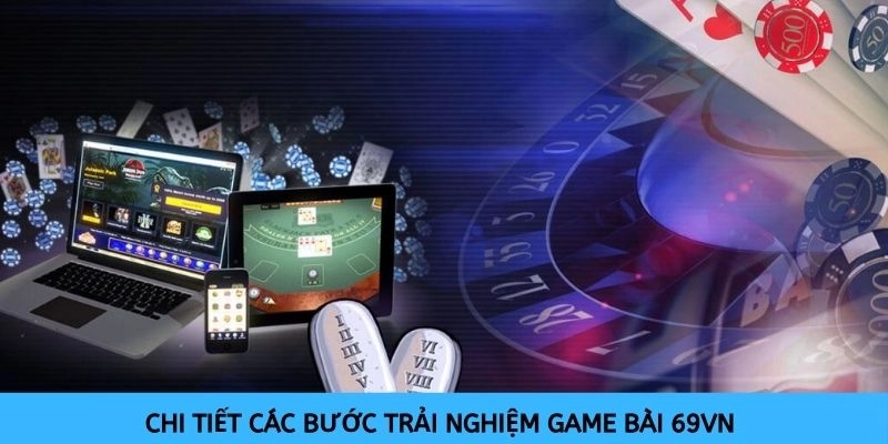 Cách thức trải nghiệm game bài hấp dẫn và ấn tượng