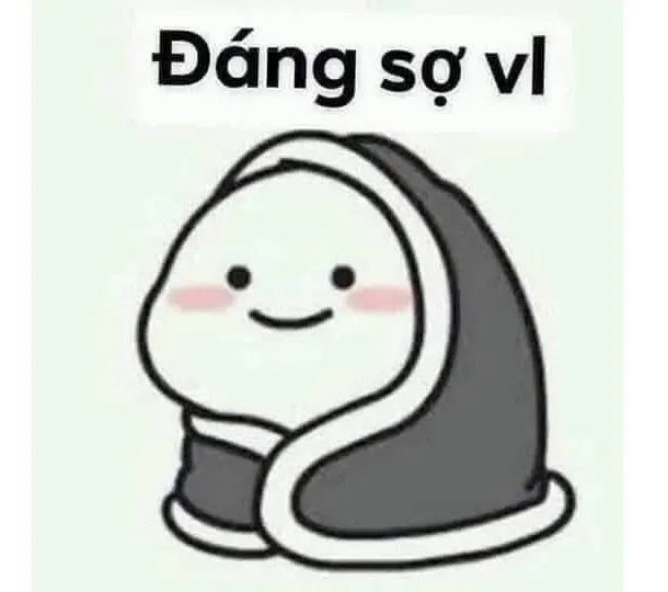 Meme sợ hãi các thứ hài hước, tạo niềm vui trong ngày