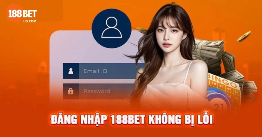 Cách đăng nhập 188BET qua trình duyệt web &amp; ứng dụng