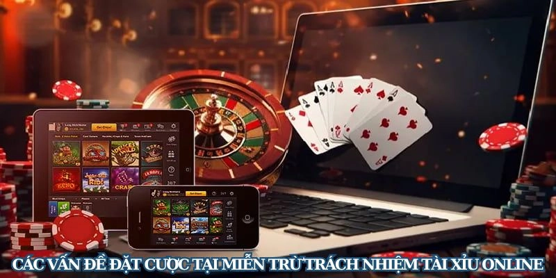 Miễn trừ trách nhiệm Tài Xỉu Online khi đặt cược