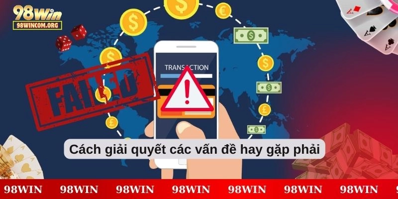 Cách giải quyết các vấn đề hay gặp phải