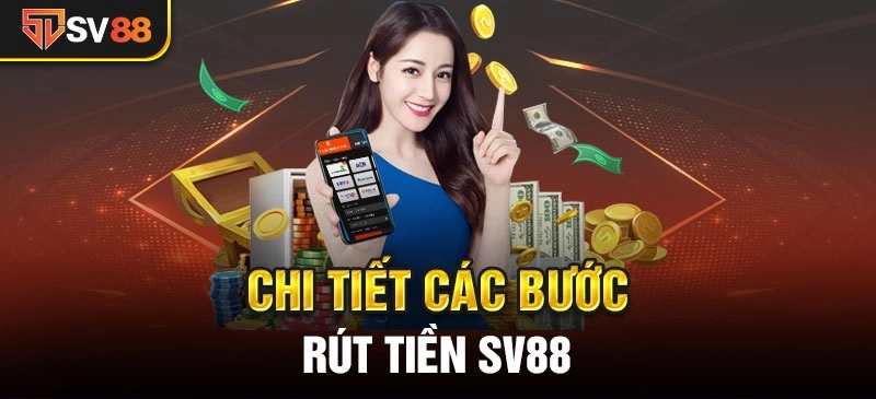 Các phương thức rút tiền SV88 nhanh nhất