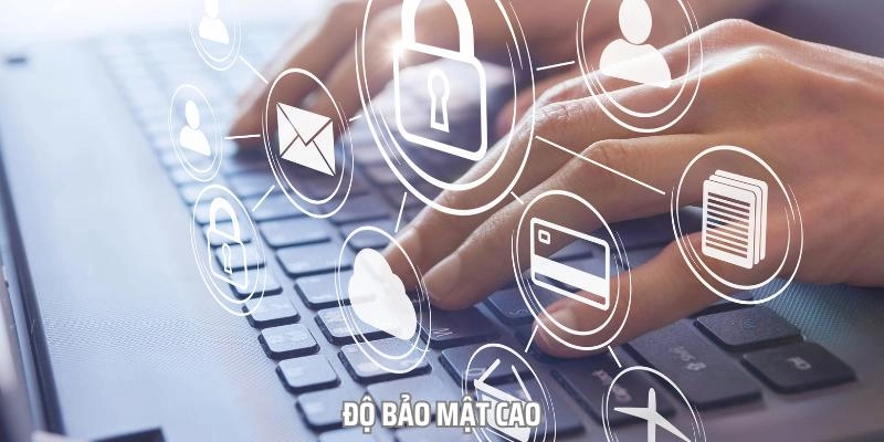 Độ bảo mật cao