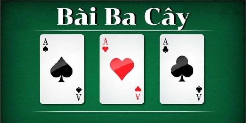 Giới thiệu chi tiết về trò chơi bài Ba Cây