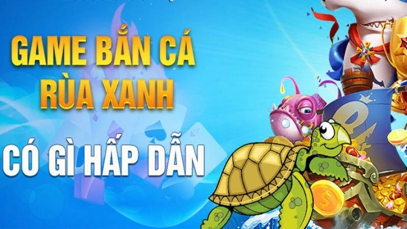 Lý do nên tham gia bắn cá rùa xanh 789BET ngay hôm nay