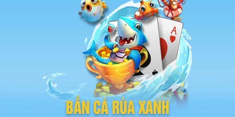 Mẹo chơi bắn cá rùa xanh 789BET dễ thắng cho người mới