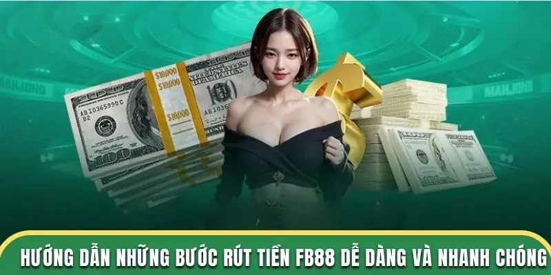 Bí kíp đơn giản giúp Rút Tiền FB88 dễ dàng, mang chiến thắng về tay bạn.