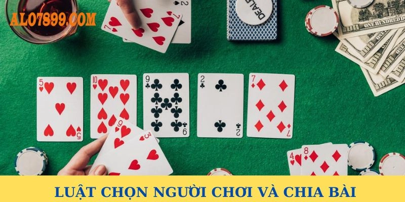 Luật chọn người chơi và chia bài trong cách chơi bài tấn