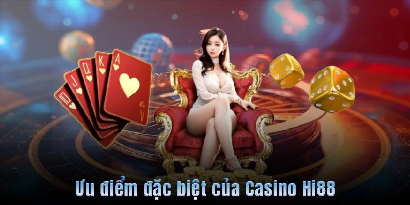 Vì Sao Casino Hi88 Là Sự Lựa Chọn Hoàn Hảo?