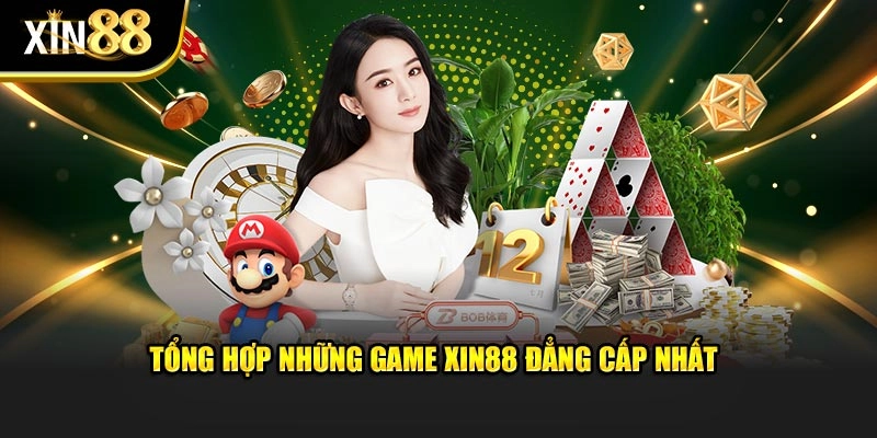 Tổng hợp những game Xin88 đẳng cấp nhất