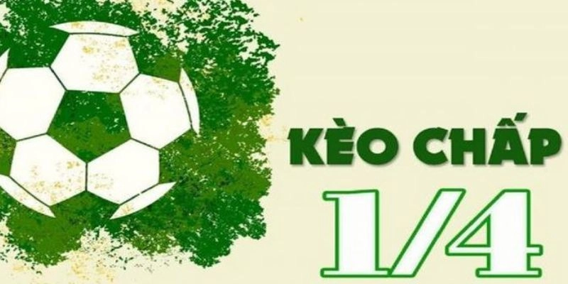Kèo chấp 1/4