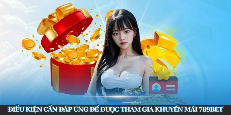 Tuân thủ các điều kiện để nhận thưởng một cách suôn sẻ