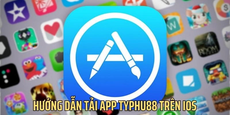 Cách tải app Typhu88 trên iOS cực nhanh gọn