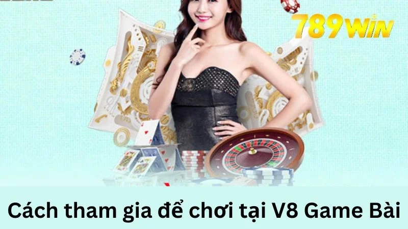 Các bước tham gia V8 Game Bài 3D