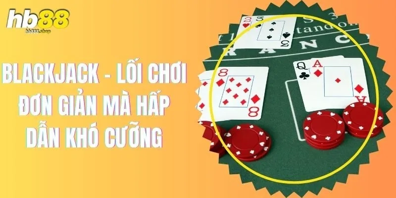 Trò chơi này rất được yêu thích tại Casino HB88 vì tính thử thách và độ kịch tính cao