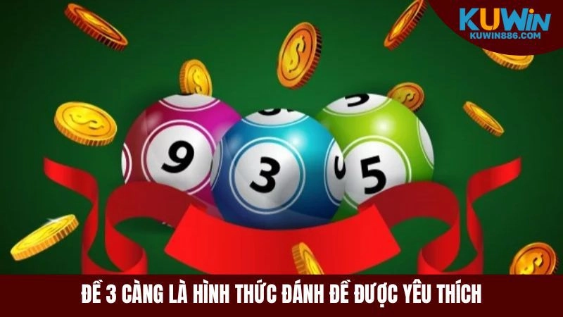 Đề 3 càng là một hình thức đánh đề được yêu thích tại Kuwin