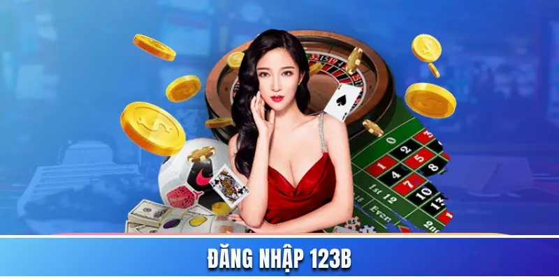Hướng dẫn thao tác đăng nhập 123B trên tất cả nền tảng