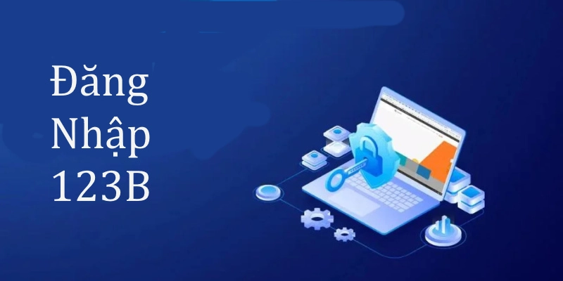 Lưu ý khi đăng nhập 123B hội viên cần ghi nhớ