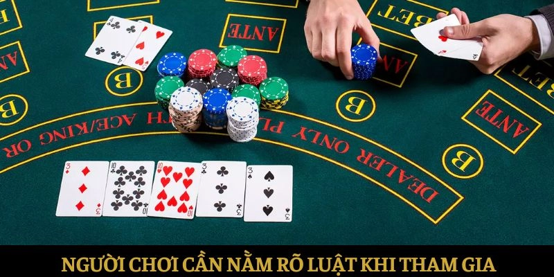 Người chơi cần nắm chắc luật trước khi tham gia