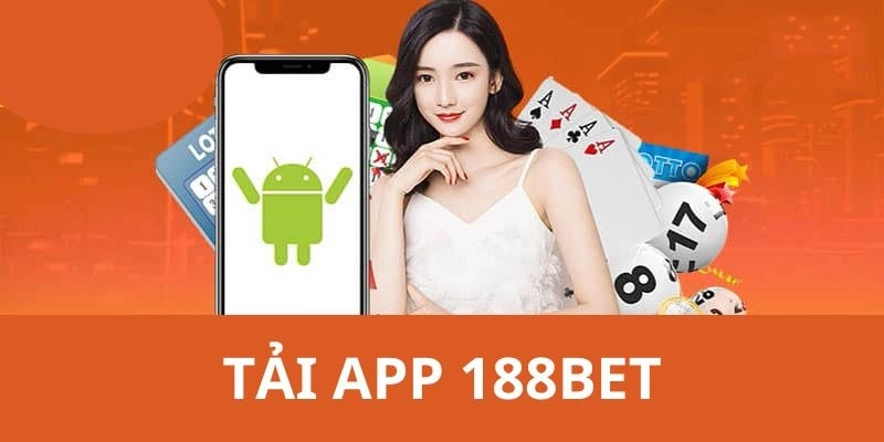 Lý do nên tải app 188BET thay vì truy cập qua trình duyệt