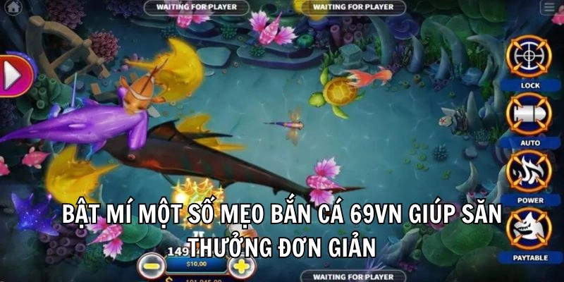 Bật mí một số mẹo bắn cá 69vn giúp săn thưởng đơn giản