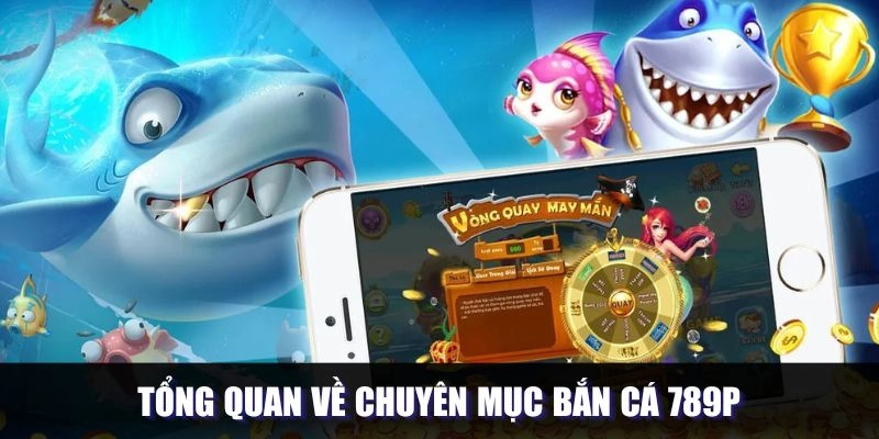 Khái quát sơ lược về sảnh chơi săn sinh vật tại 789P