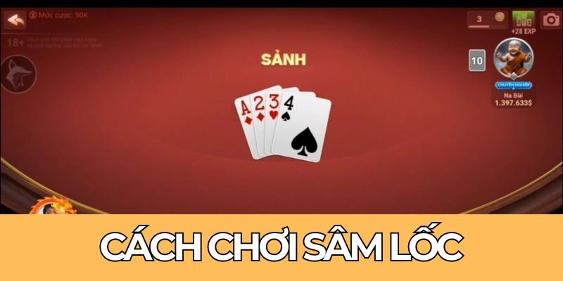 Chiến Thuật: Hiểu Rõ Cách Chơi Sâm Lốc W88