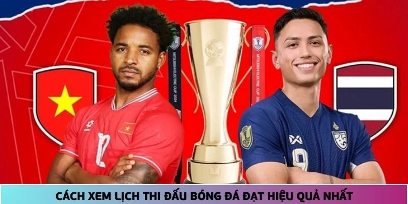 Áp dụng cách theo dõi lịch bóng đá giúp bạn không bỏ những trận đấu hấp dẫn