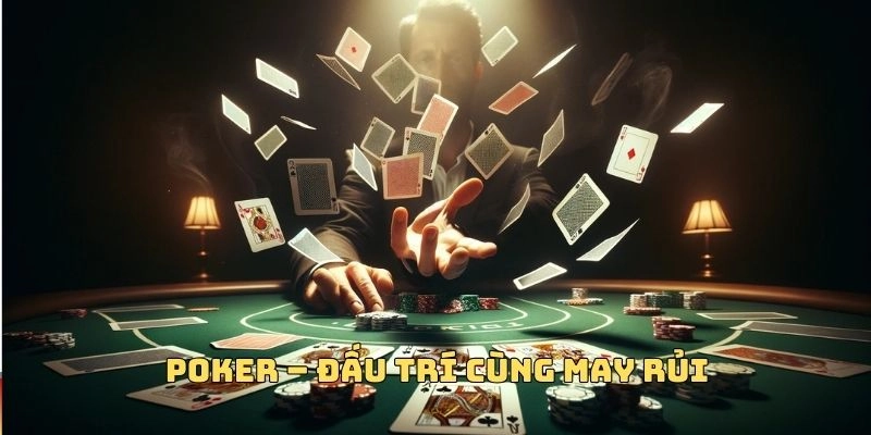 Poker là siêu phẩm Hot nhất tại hệ thống