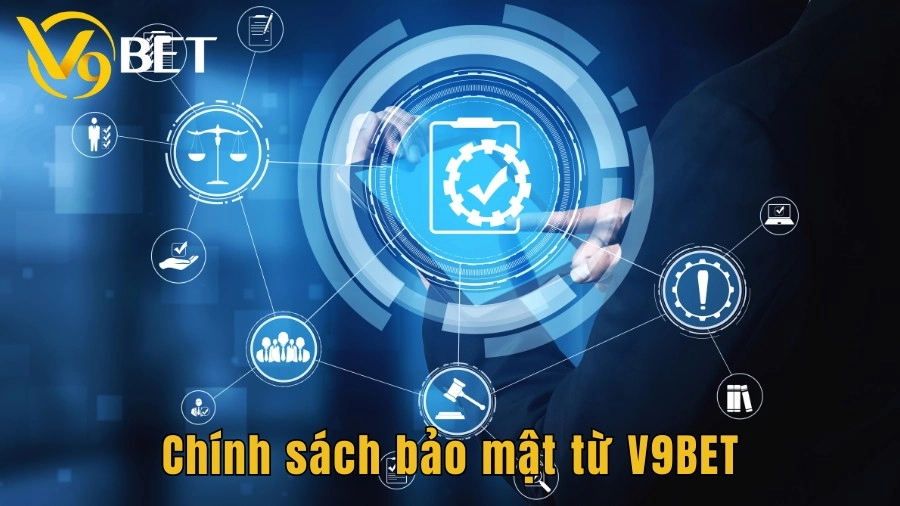 Chính sách bảo mật và cam kết từ V9BET