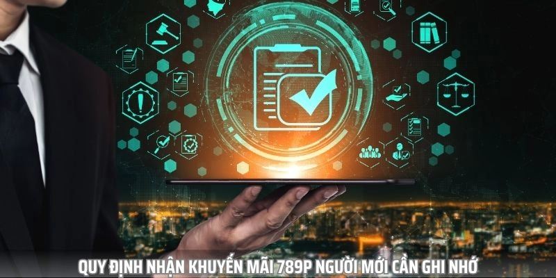 Quy định, điều khoản nhận khuyến mãi 789P người mới cần ghi nhớ