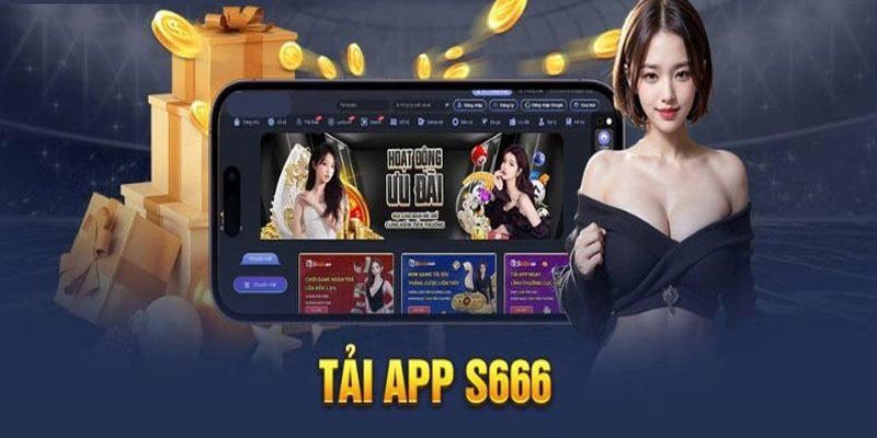  Đăng ký sau khi tải app S666 để nhận ngay thưởng 66K