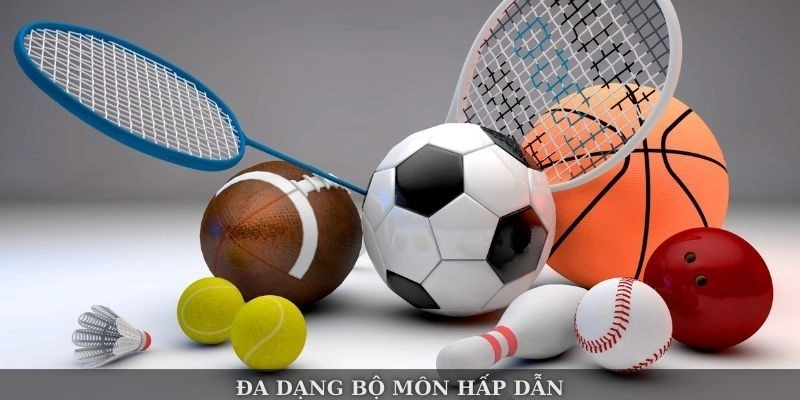 Đa dạng bộ môn hấp dẫn