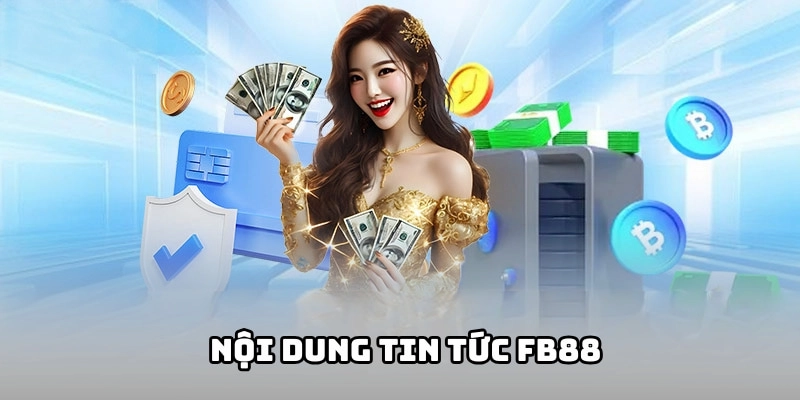 Nội dung quan trọng có trong chuyên mục tin tức FB88