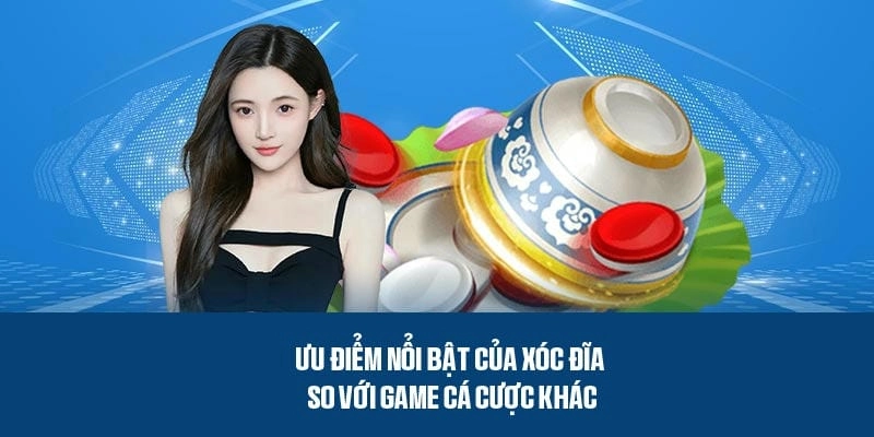 Thế mạnh nổi bật của xóc đĩa với những game cá cược khác