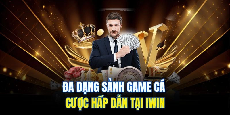 Đa dạng sảnh game cá cược hấp dẫn tại Iwin