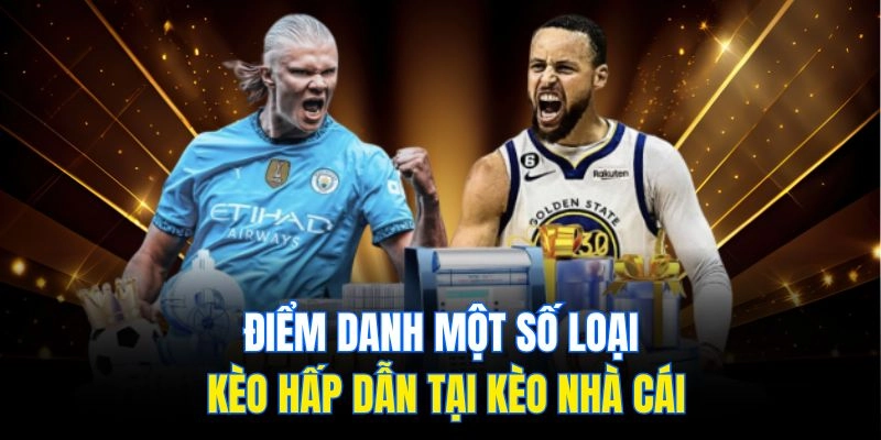 Điểm danh một số loại kèo hấp dẫn tại kèo nhà cái