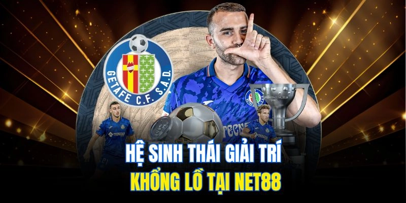 Hệ sinh thái giải trí khổng lồ tại Net88