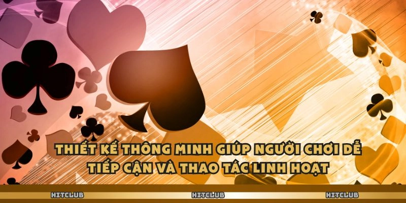 Thiết kế thông minh giúp người chơi dễ tiếp cận và thao tác linh hoạt