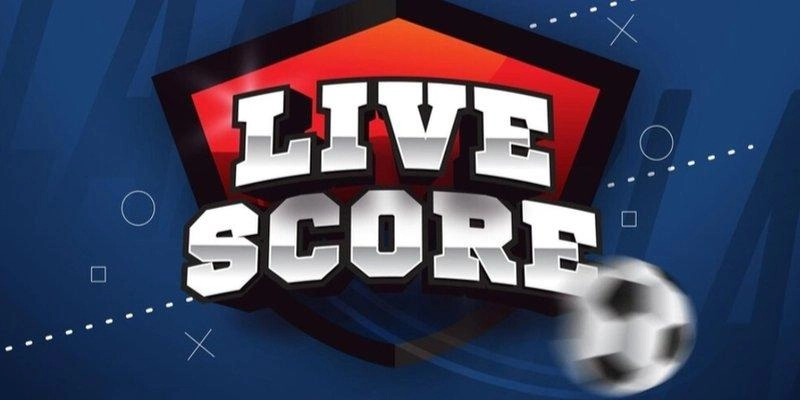 Livescore – Sức hút từ những con số biết nói