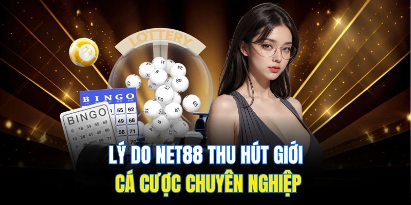 Lý do Net88 thu hút giới cá cược chuyên nghiệp