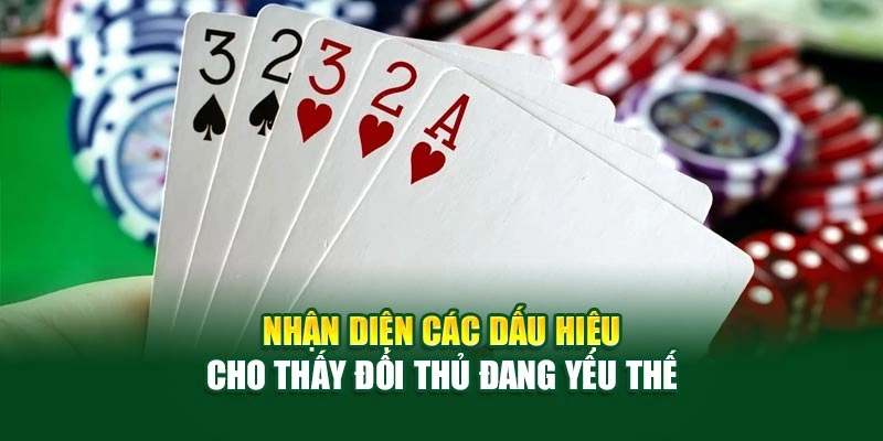 Nhận diện các dấu hiệu cho thấy đối thủ đang yếu thế