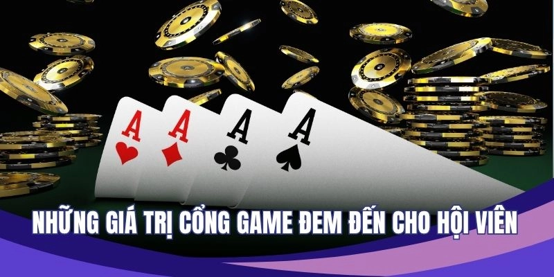 Những giá trị cổng game đem đến cho hội viên
