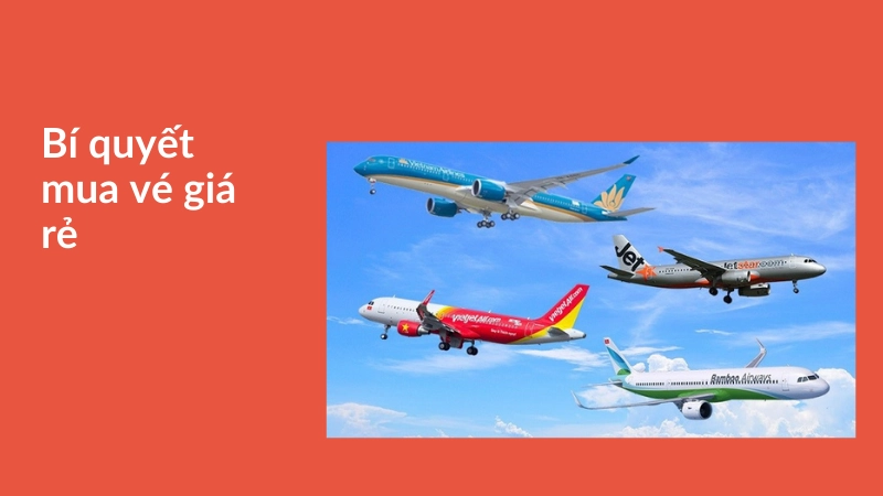 Mẹo thao tác nhanh để sở hữu vé máy bay giá rẻ