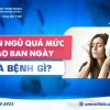 Hay buồn ngủ là bệnh gì? Nguyên nhân và giải pháp chuyên sâu