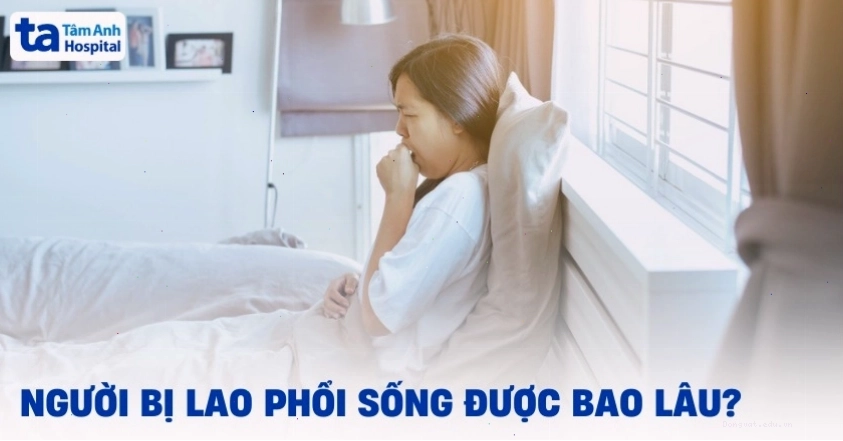 Người bị lao phổi sống được bao lâu phụ thuộc vào mức độ bệnh và cách điều trị