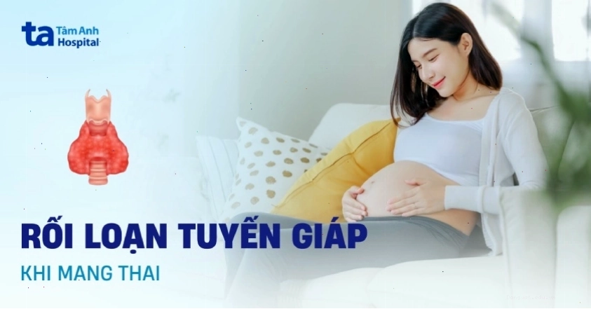 Rối loạn tuyến giáp khi mang thai